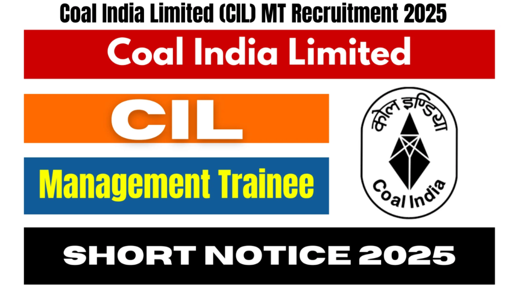 Coal India Limited (CIL) MT Recruitment 2025 Short Notice Out, Best for you