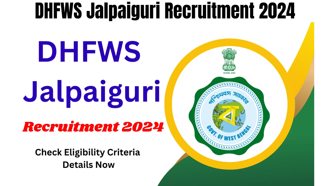 DHFWS Jalpaiguri Recruitment 2024