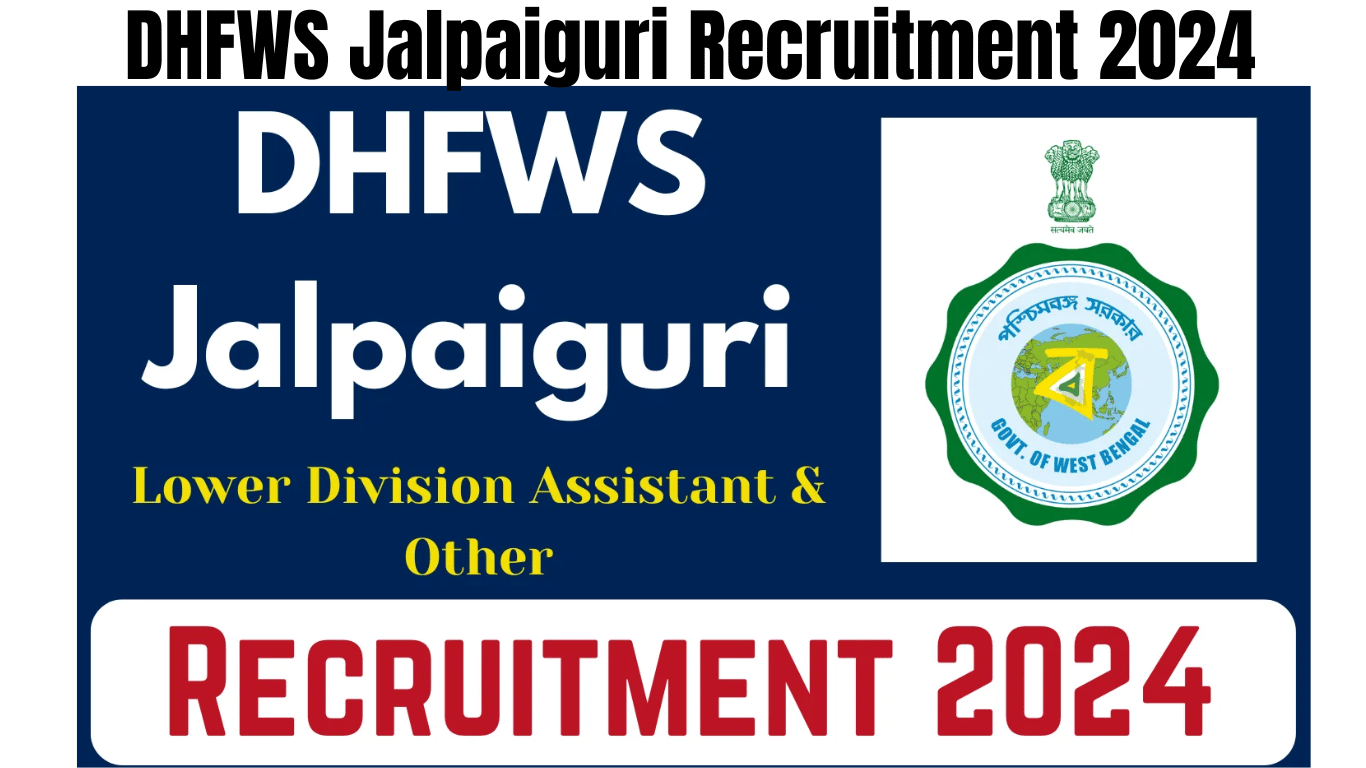 DHFWS Jalpaiguri Recruitment 2024