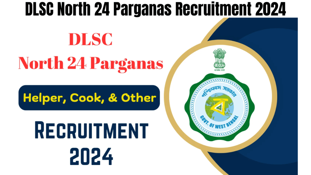 DLSC North 24 Parganas Recruitment 2024 for Helper, Cook, & Other Posts, Best for you