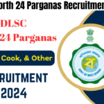 DLSC North 24 Parganas Recruitment 2024 for Helper, Cook, & Other Posts, Best for you