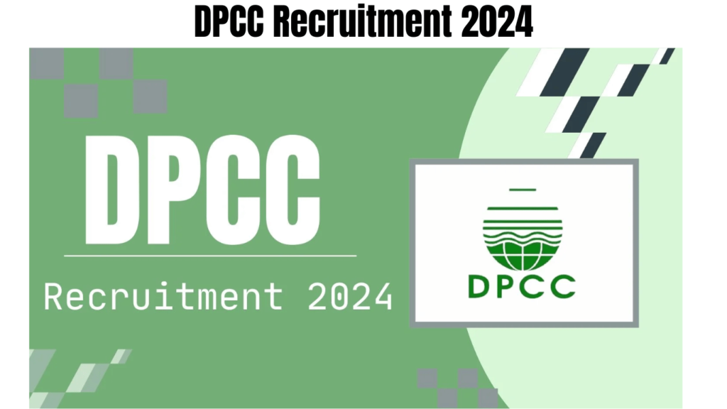 DPCC Recruitment 2024 Notification Out, Apply for Various Posts, Best for you