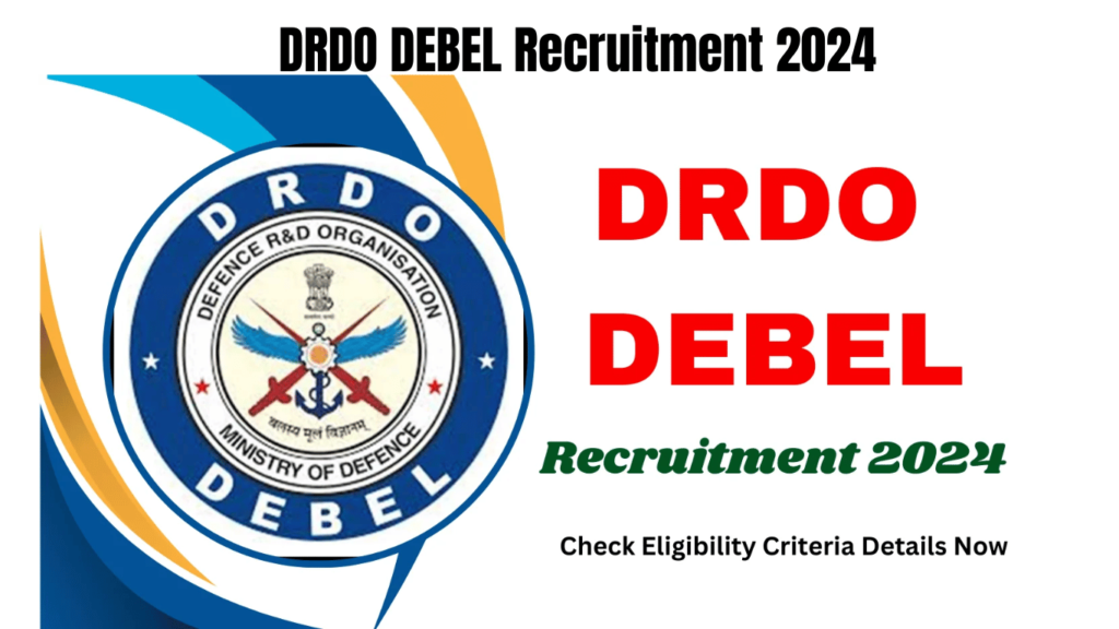 DRDO DEBEL Recruitment 2024 Check Eligibility Criteria Details Now, Best for you