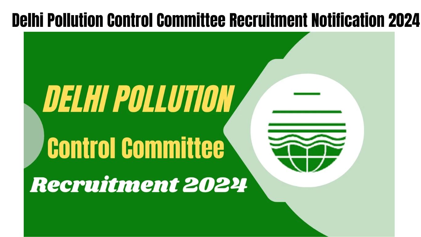 Delhi Pollution Control Committee Recruitment Notification 2024