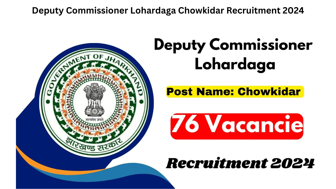 Deputy Commissioner Lohardaga Chowkidar Recruitment 2024