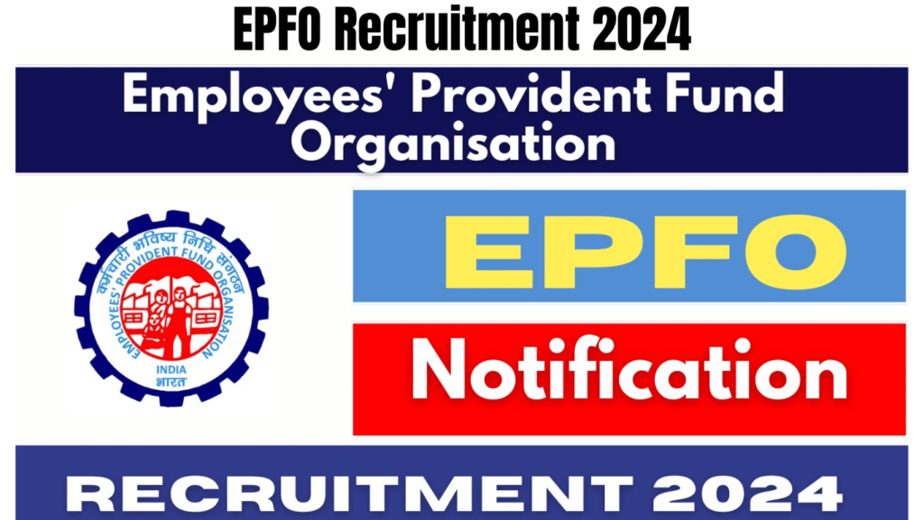 EPFO Recruitment 2024 New Notification Out for Various Vacancies, Apply Now, Best for you