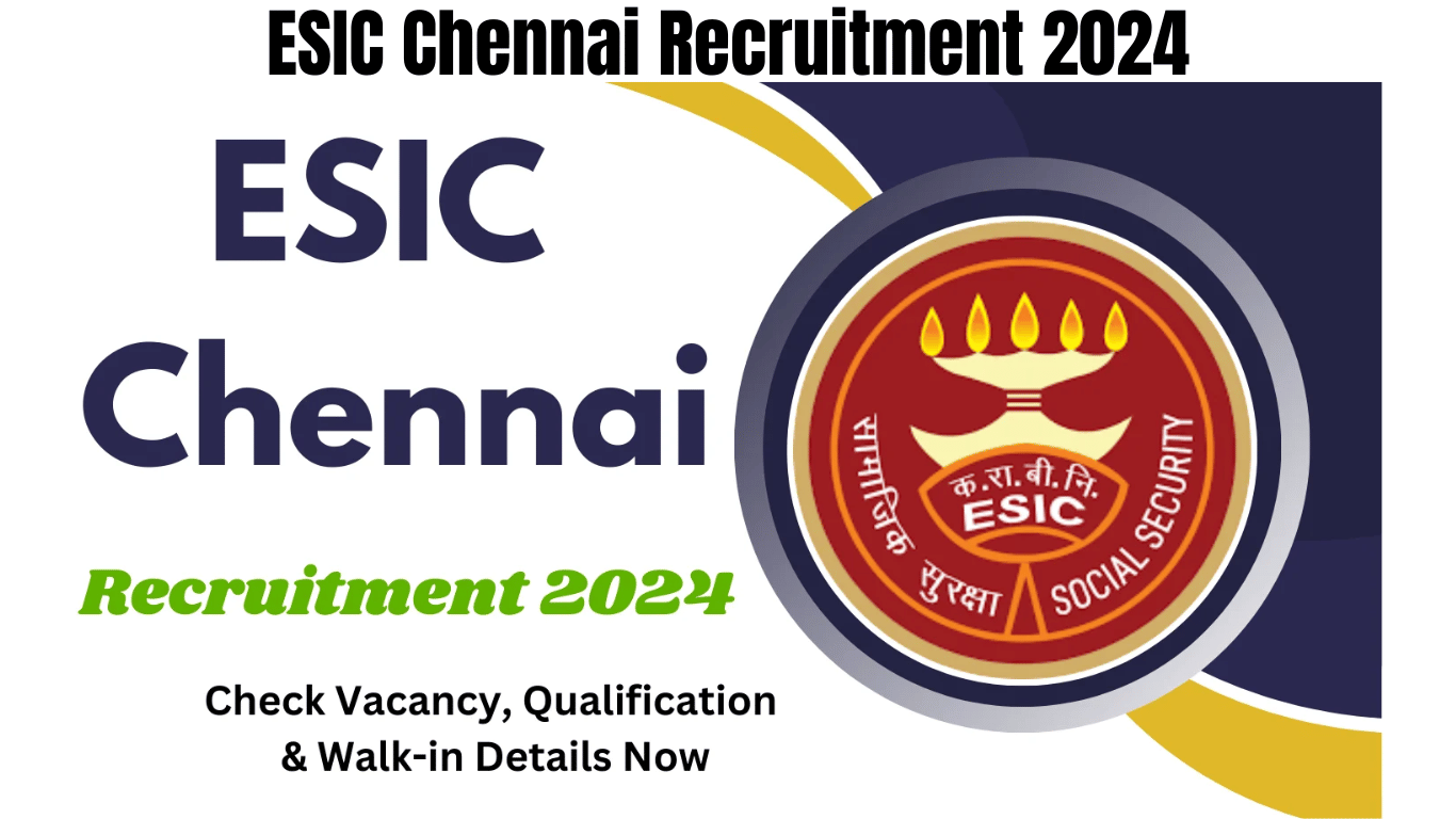 ESIC Chennai Recruitment 2024