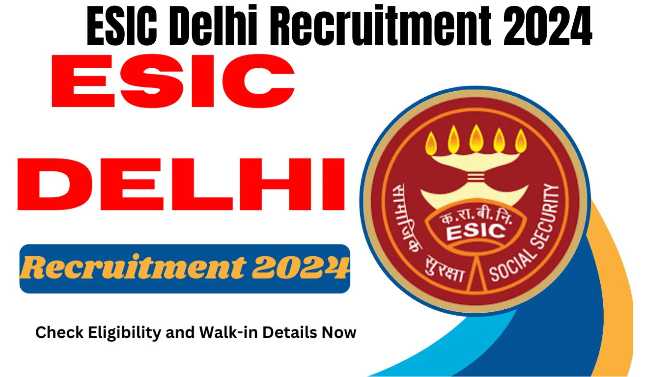 ESIC Delhi Recruitment 2024