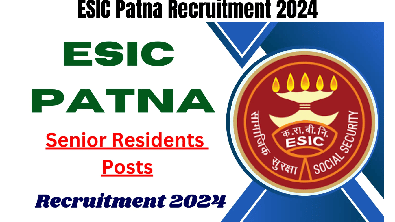 ESIC Patna Recruitment 2024