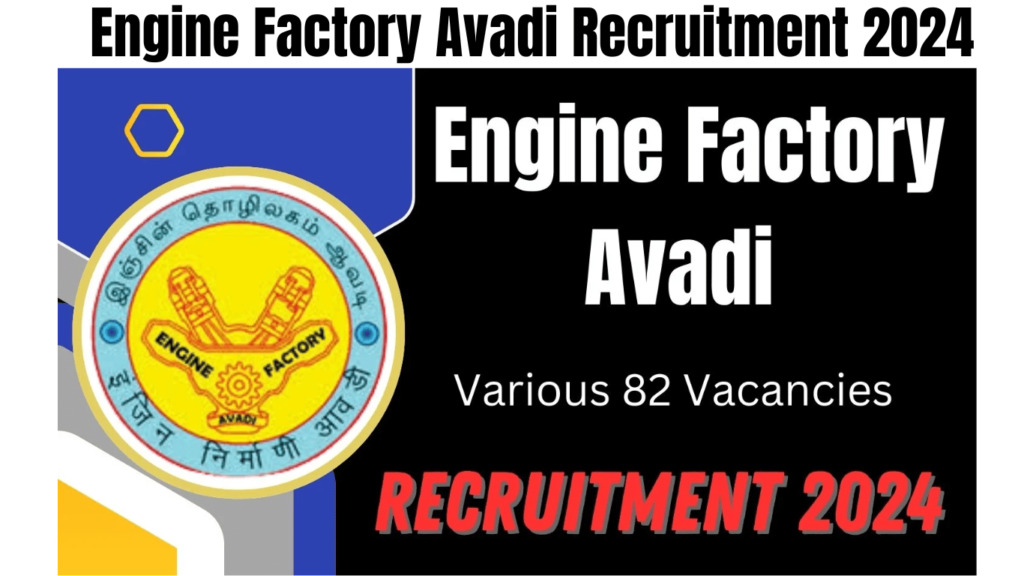 Engine Factory Avadi Recruitment 2024 Apply for Various 82 Vacancies, Best for you