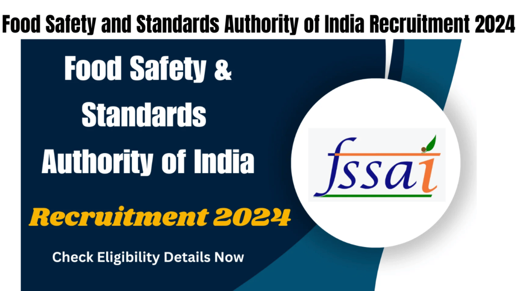 Food Safety and Standards Authority of India Recruitment 2024, Check Eligibility Details Now, Best for you