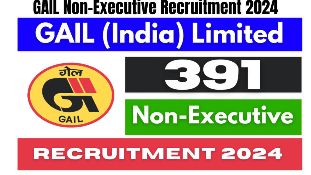 GAIL Non-Executive Recruitment 2024 Notification Out, Registration Begins for 391 Vacancies, Best for you
