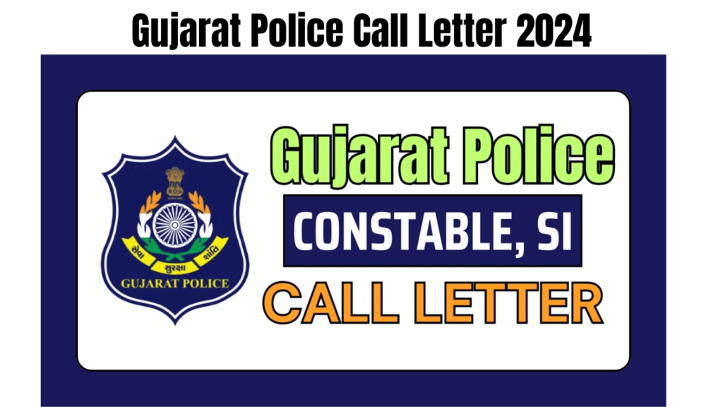 Gujarat Police Call Letter 2024, Check Constable and SI Exam Schedule and Physical Test Details, Best for you