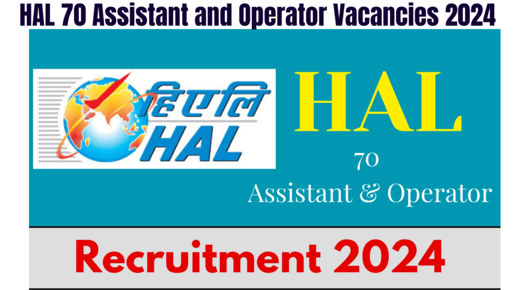 HAL 70 Assistant and Operator Vacancies 2024 Application Ends Tomorrow, Apply Now, Best for you