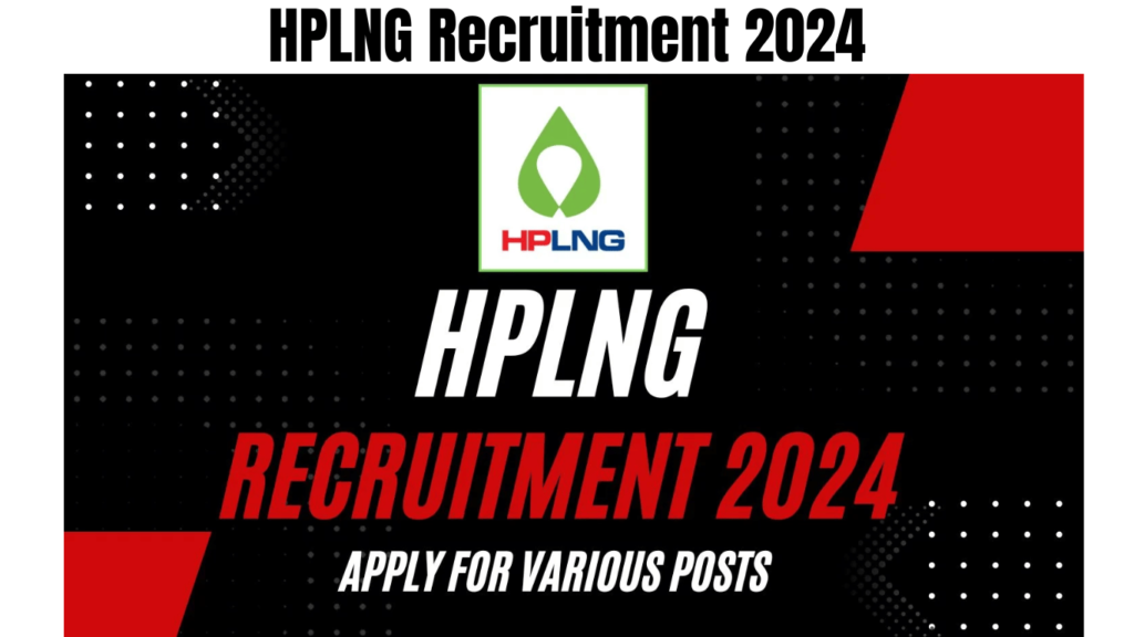 HPLNG Recruitment 2024 Notification Out for Various Posts, Check Details Now, Best for you
