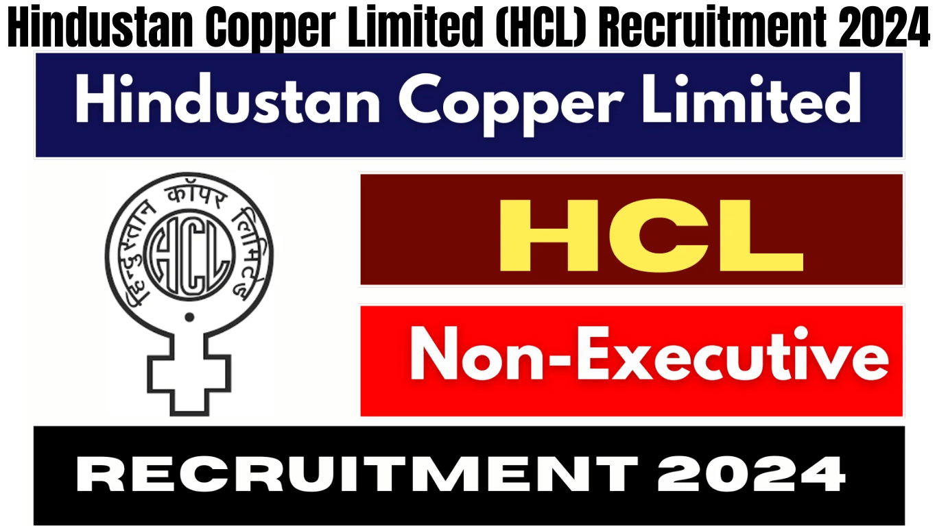 Hindustan Copper Limited (HCL) Recruitment 2024