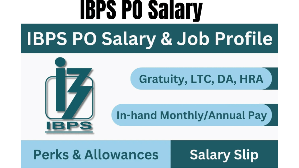 IBPS PO Salary, Check Job Profile, Posting Criteria, In Hand Salary, Pay Scale, Perks, Salary Slip, Best for you
