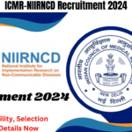 ICMR-NIIRNCD Recruitment 2024, Check Eligibility, Selection Process Details Now