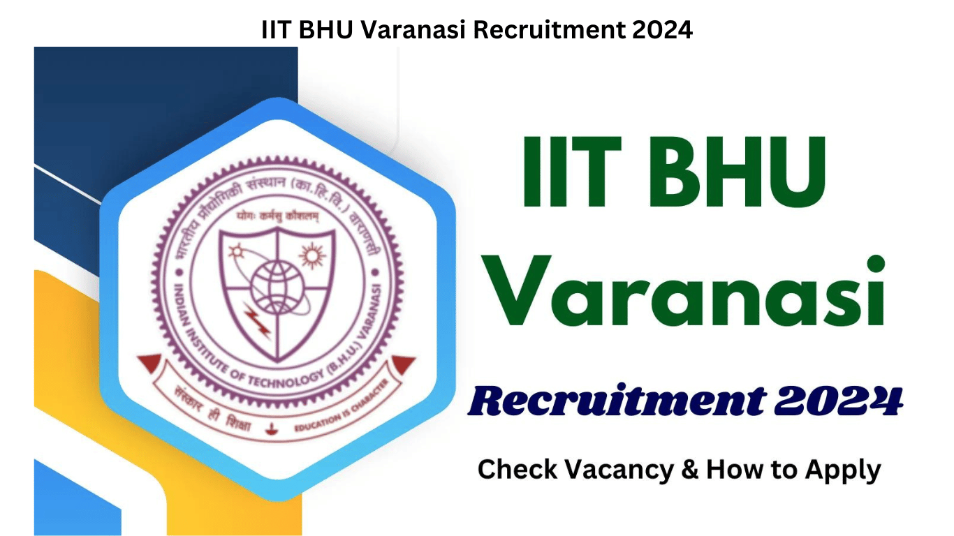 IIT BHU Varanasi Recruitment 2024