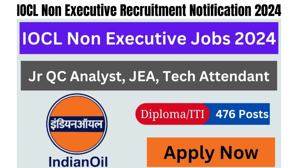 IOCL Non Executive Recruitment Notification 2024, Apply Online for 476 Positions, Best for you