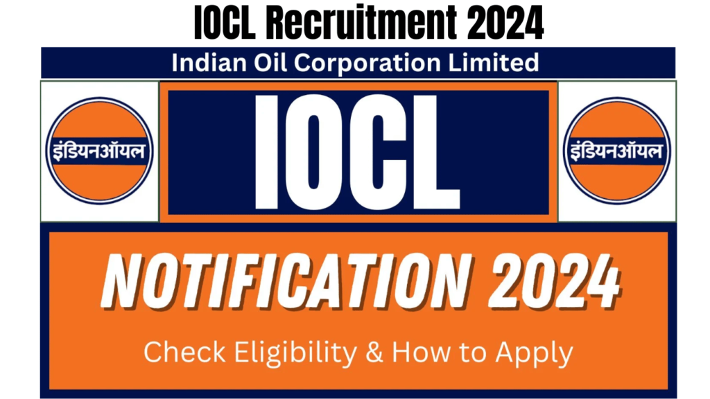 IOCL Recruitment 2024, Check Eligibility & How to Apply, Best for you