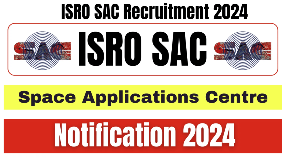 ISRO SAC Recruitment 2024 Notification Out for Various Vacancies, Apply before 27 August, Best for you