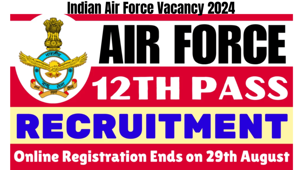 Indian Air Force Vacancy 2024 Online Registration Ends on 29th August, Apply Now, Best for you