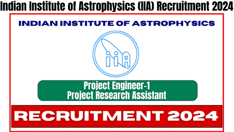 Indian Institute of Astrophysics (IIA) Recruitment 2024