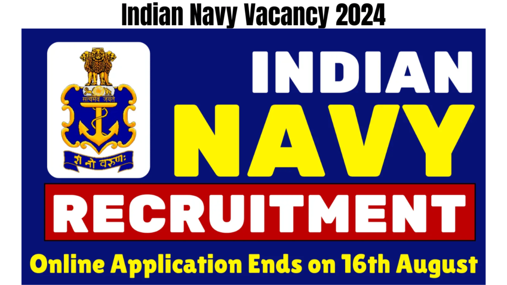 Indian Navy Vacancy 2024 Online Application Ends on 16th August, Apply Now, Best for you