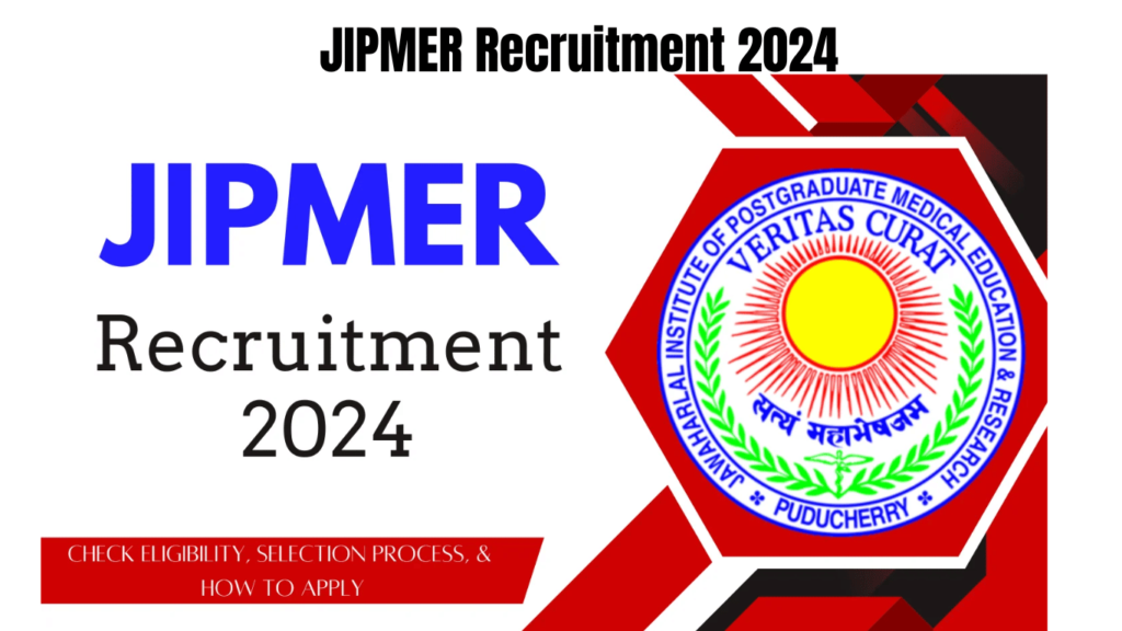 JIPMER Recruitment 2024, Check Eligibility, Selection Process, & How to Apply, Best for you