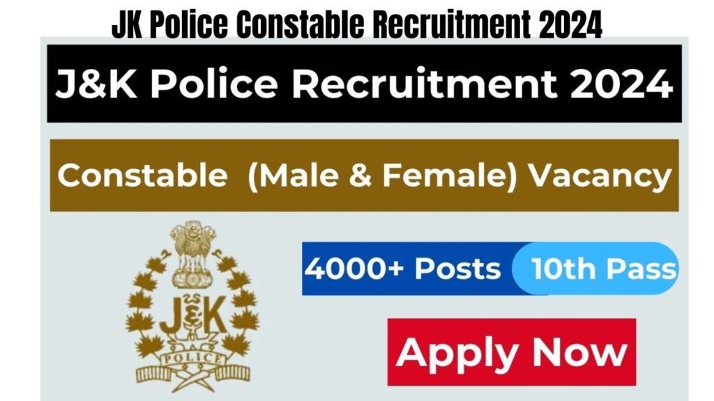JK Police Constable Recruitment 2024, 4002 Vacancies Released, Apply Now, Best for you