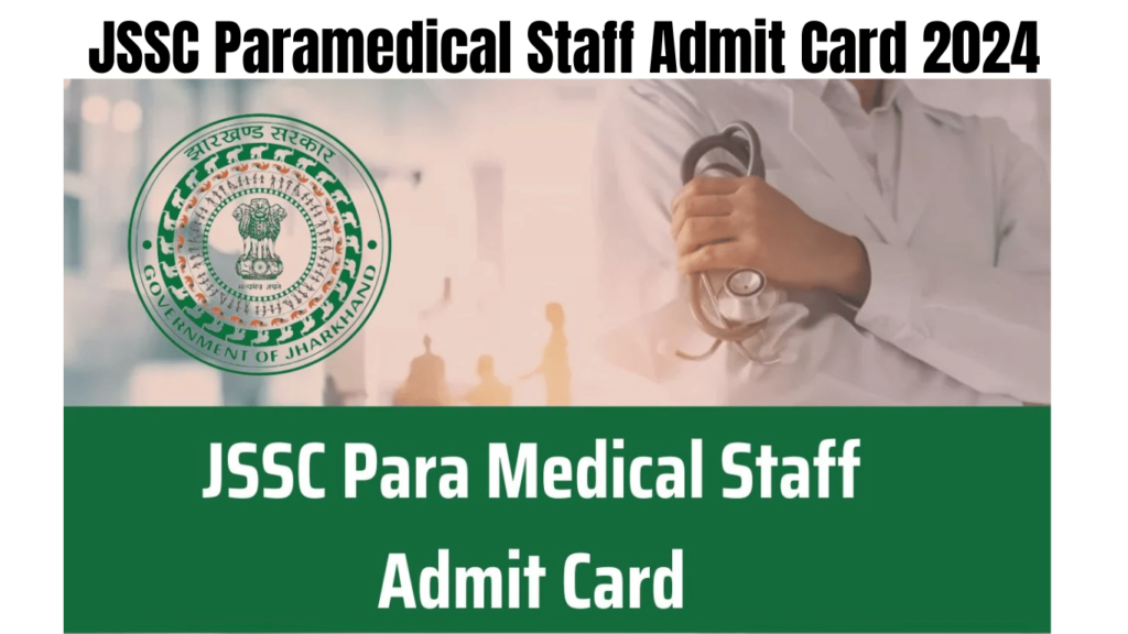 JSSC Paramedical Staff Admit Card 2024, JPMCCE Exam Date Notice To be Released Soon, Best for you