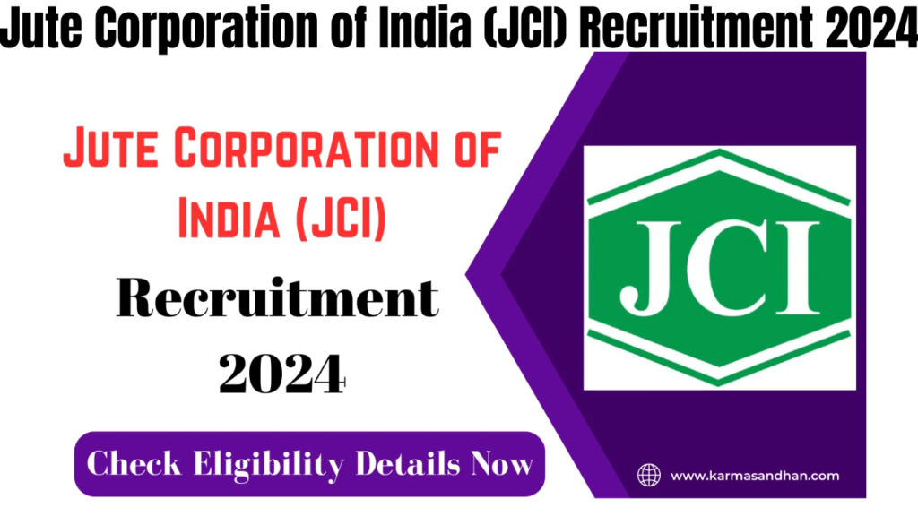 Jute Corporation of India (JCI) Recruitment 2024, Check Eligibility Details Now, Best for you