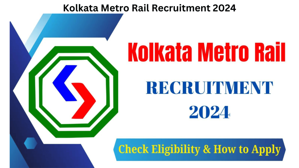 Kolkata Metro Rail Recruitment 2024, Check Eligibility & How to Apply