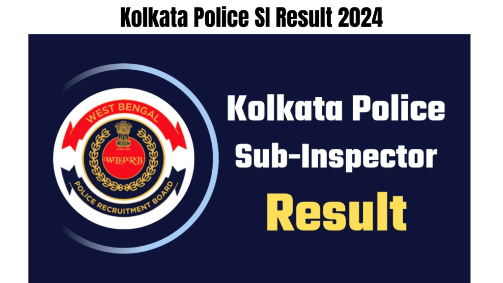 Kolkata Police SI Result 2024, Check KP SI Written Exam Cut-Off Marks and Merit List, Best for you