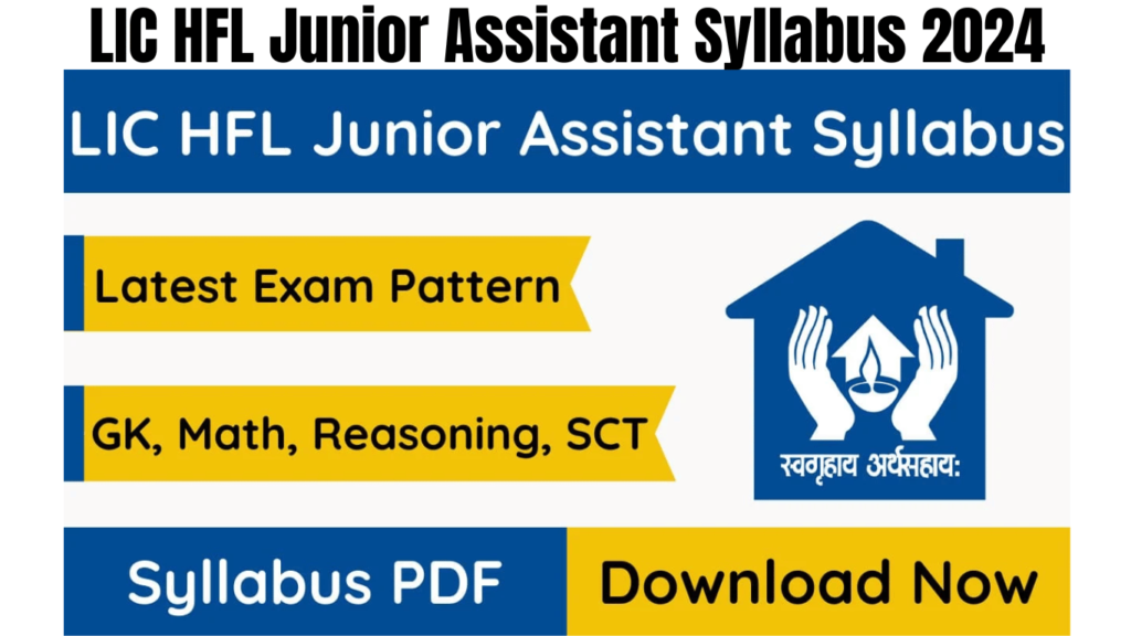 LIC HFL Junior Assistant Syllabus 2024 Download PDF for Important Topics, Check Exam Pattern, Best for you