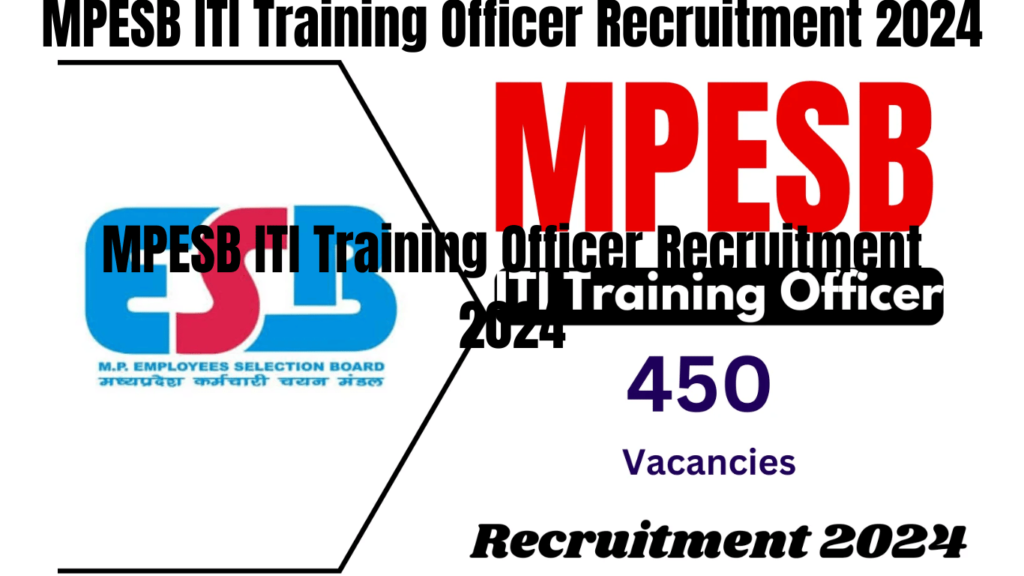 MPESB ITI Training Officer Recruitment 2024 Apply Now for 450 Vacancies, Best for you