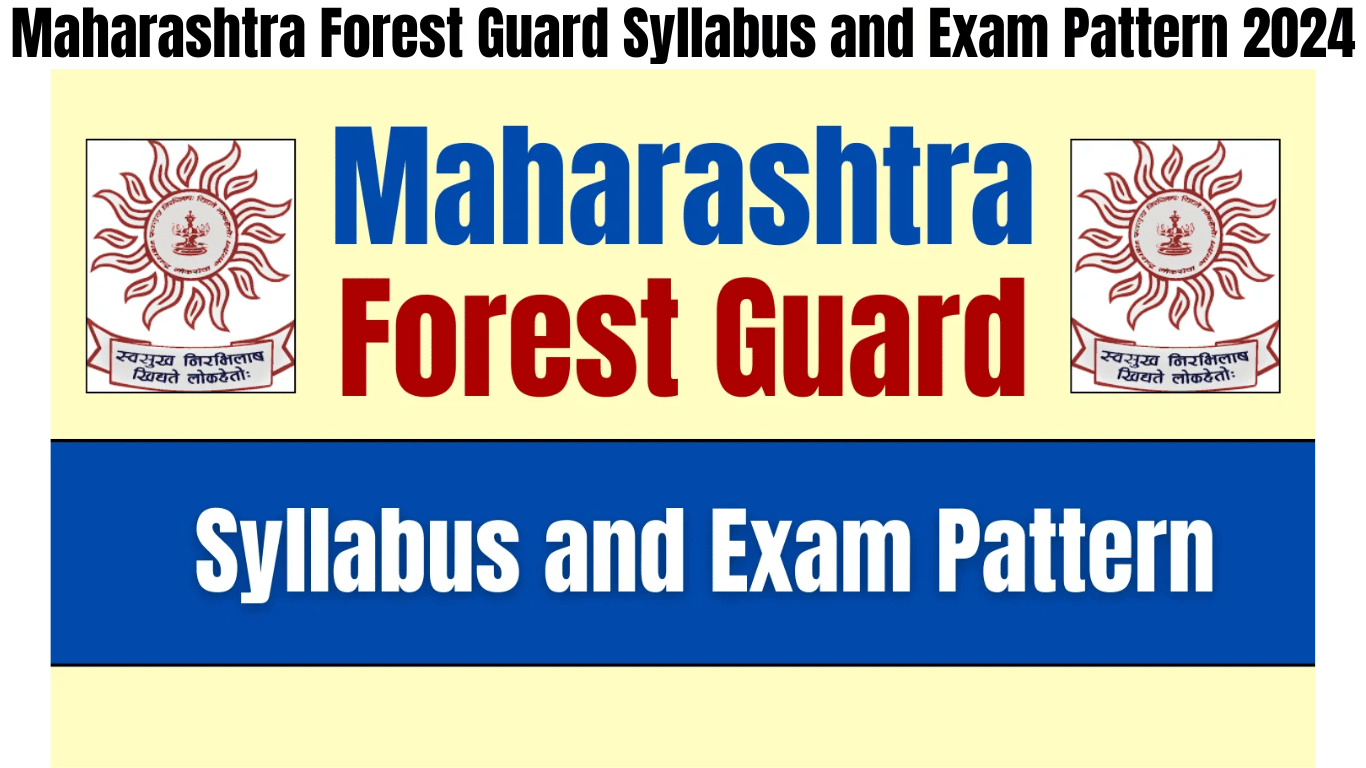 Maharashtra Forest Guard Syllabus and Exam Pattern 2024