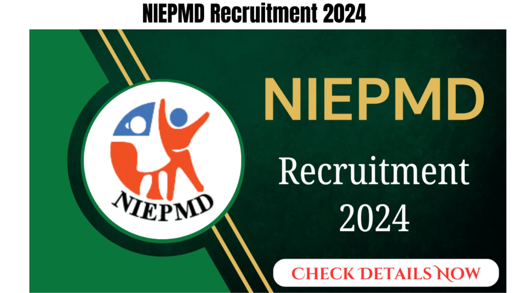 NIEPMD Recruitment 2024 Notification Out, Check Details Now, Best for you