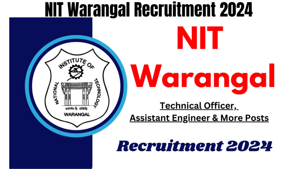 NIT Warangal Recruitment 2024 for Technical Officer, Assistant Engineer & More Posts, Apply Online Now, Best for you