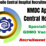 NMDC Apollo Central Hospital Recruitment 2024 for Specialist and GDMO Vacancies, Best for you