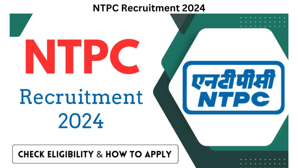NTPC Recruitment 2024, Check Eligibility and How to Apply