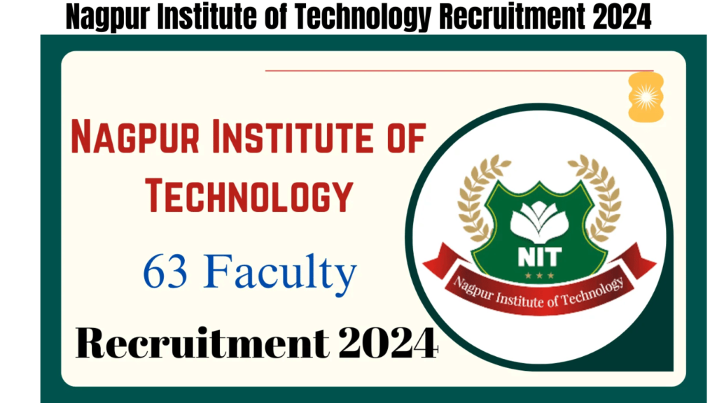 Nagpur Institute of Technology Recruitment 2024, Apply for 63 Faculty Posts, Best for you