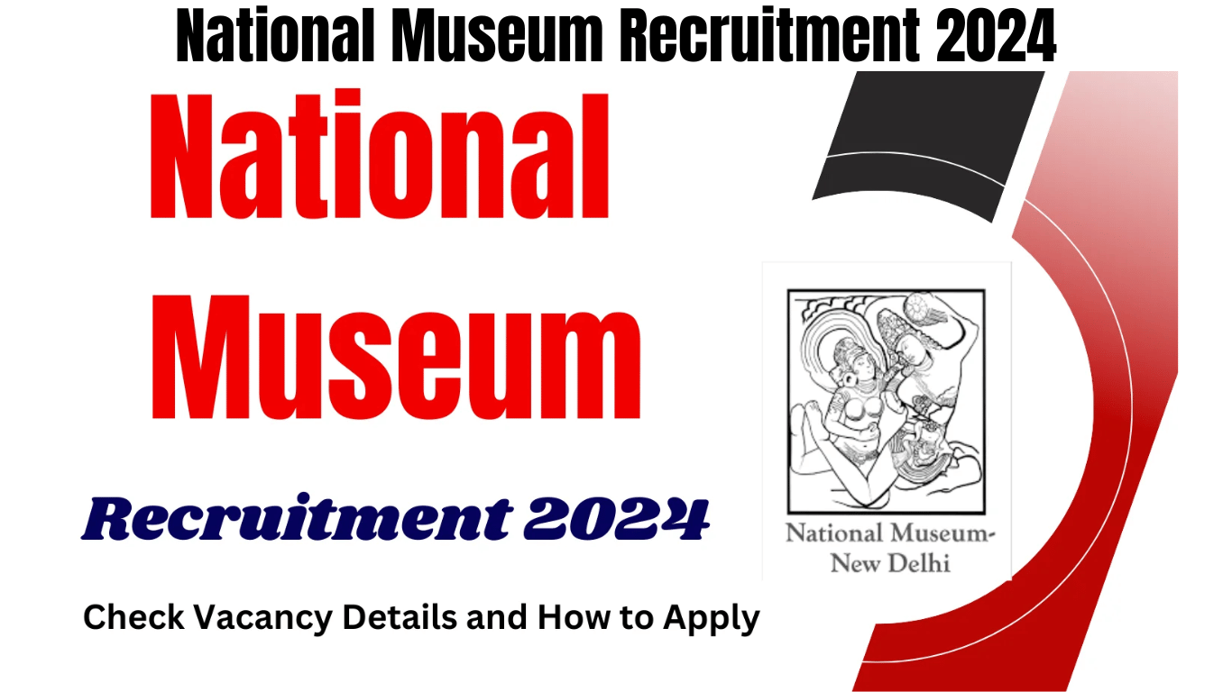 National Museum Recruitment 2024