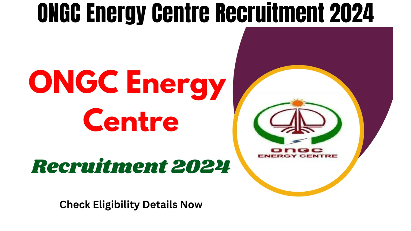 ONGC Energy Centre Recruitment 2024