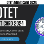 OTET Admit Card 2024 Out: Check Exam Date, Center List & How to Download, Best for you