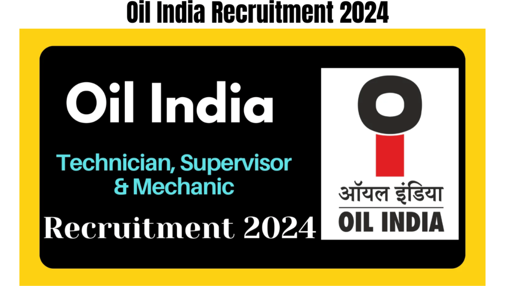 Oil India Recruitment 2024 for Technician, Supervisor & Mechanic Posts, Best for you