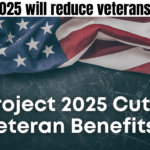 Project 2025 will reduce veterans’ benefits