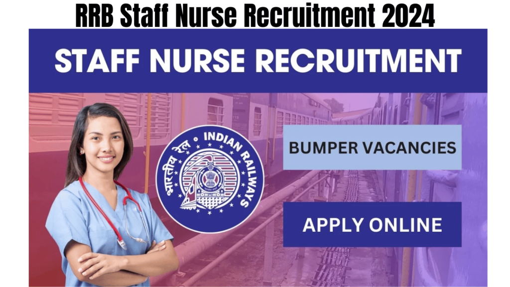RRB Staff Nurse Recruitment 2024, Vacancy Notice Out, check Online Application Schedule, Best for you