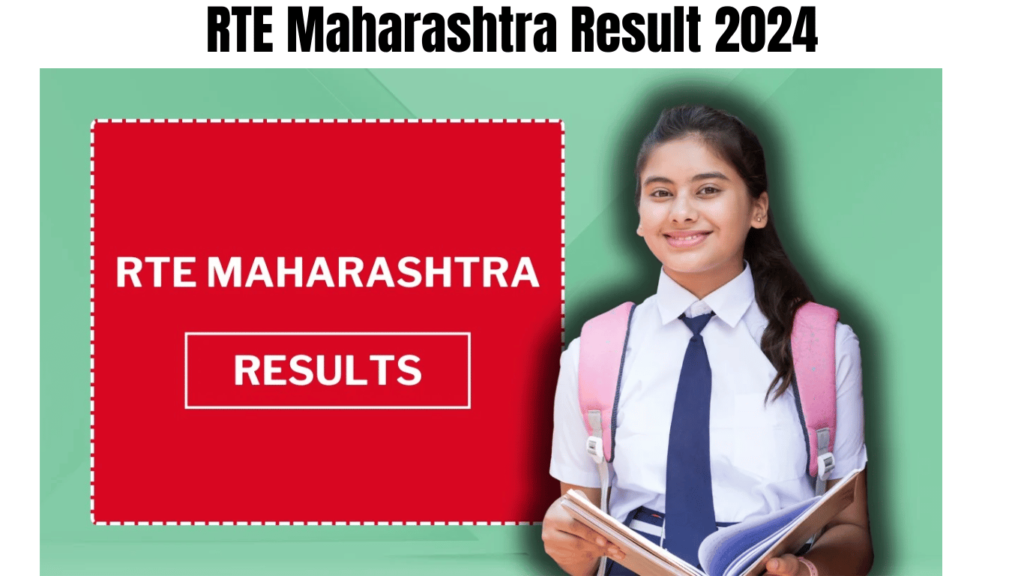 RTE Maharashtra Result 2024 Selection List Declared, Check Waiting List and Admission Status Here, Best for you